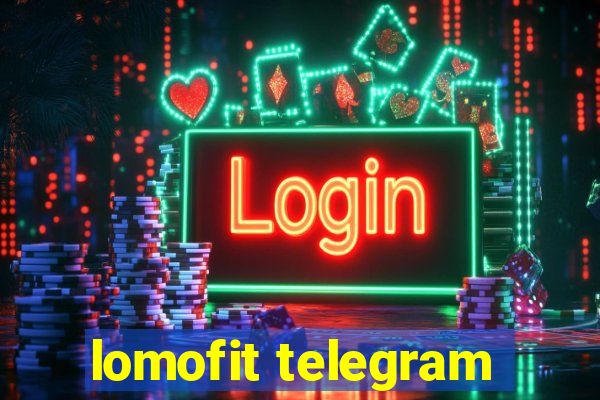 lomofit telegram